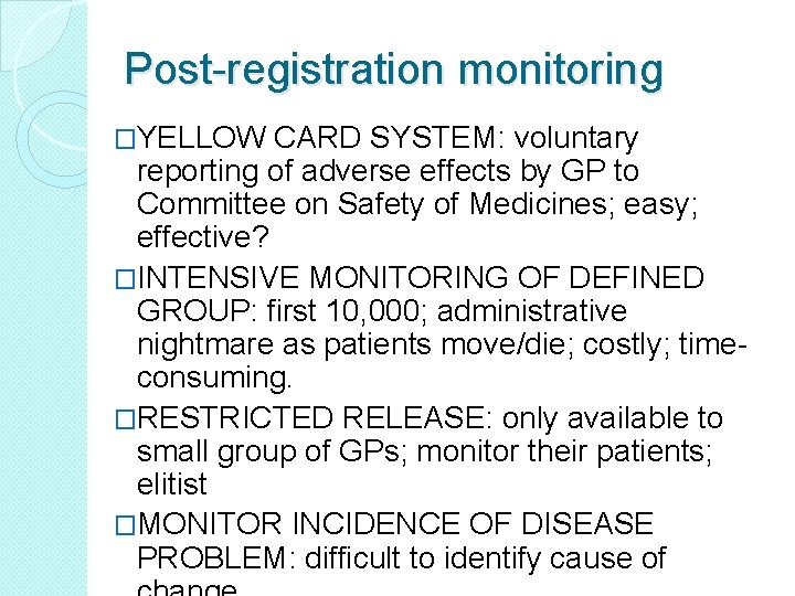 Post-registration monitoring �YELLOW CARD SYSTEM: voluntary reporting of adverse effects by GP to Committee