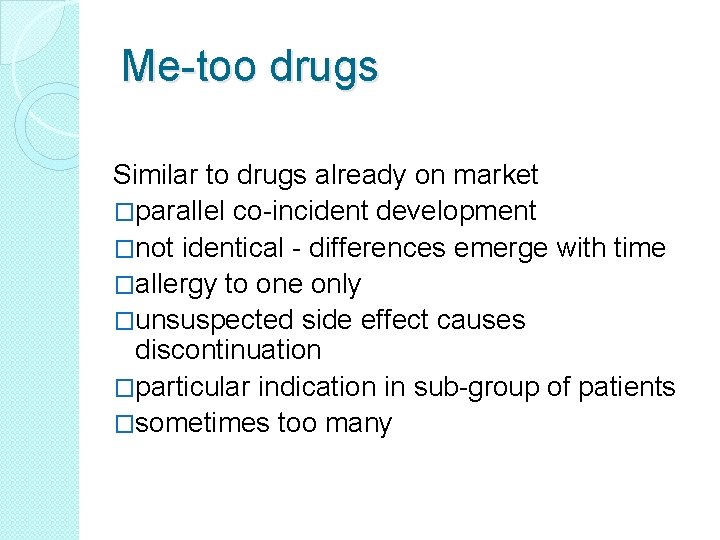 Me-too drugs Similar to drugs already on market �parallel co-incident development �not identical -