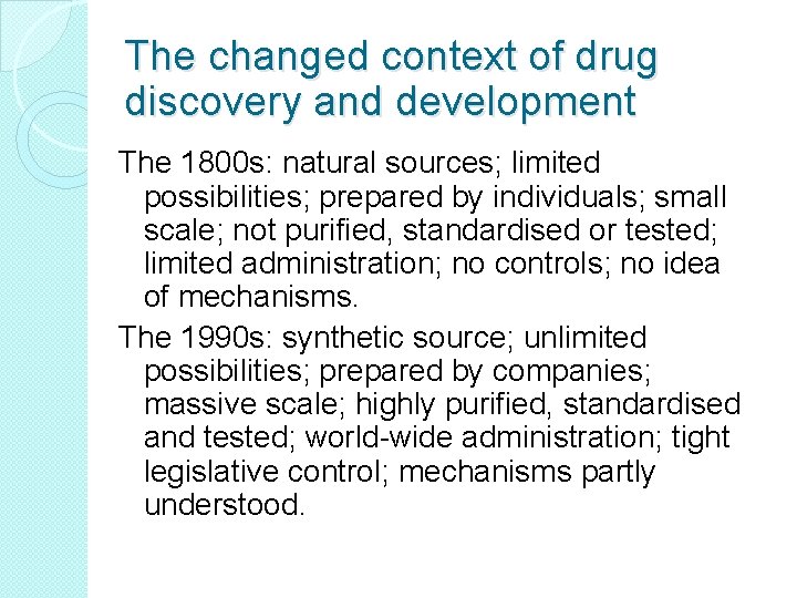 The changed context of drug discovery and development The 1800 s: natural sources; limited