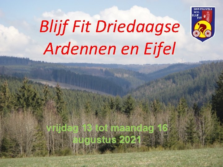 Blijf Fit Driedaagse Ardennen en Eifel vrijdag 13 tot maandag 16 augustus 2021 