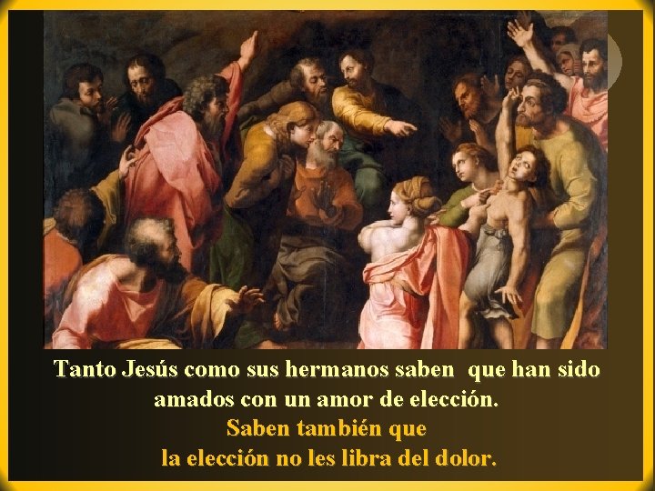 “EL ESCOGIDO”. Tanto Jesús como sus hermanos saben que han sido amados con un