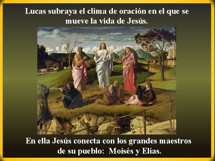 Lucas subraya el clima de oración en el que se mueve la vida de