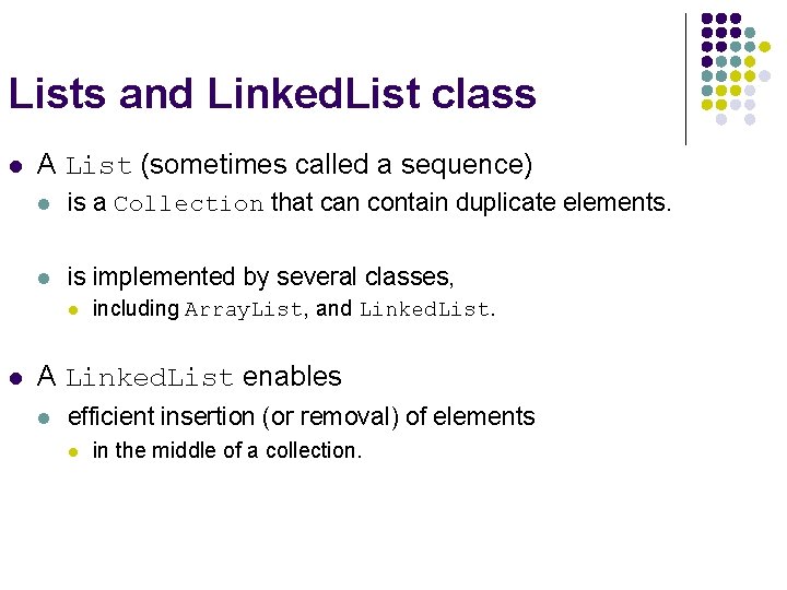 Lists and Linked. List class l A List (sometimes called a sequence) l is