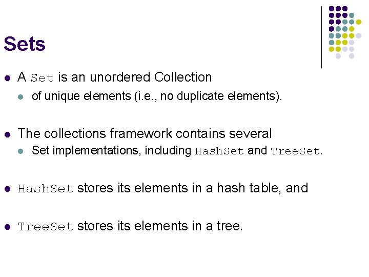 Sets l A Set is an unordered Collection l l of unique elements (i.