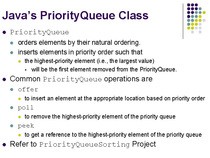 Java’s Priority. Queue Class l Priority. Queue l l orders elements by their natural