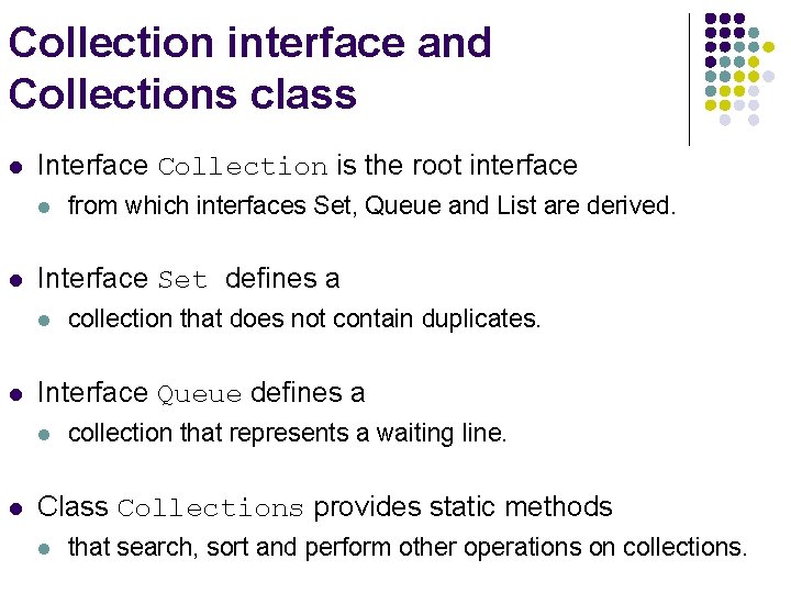 Collection interface and Collections class l Interface Collection is the root interface l l