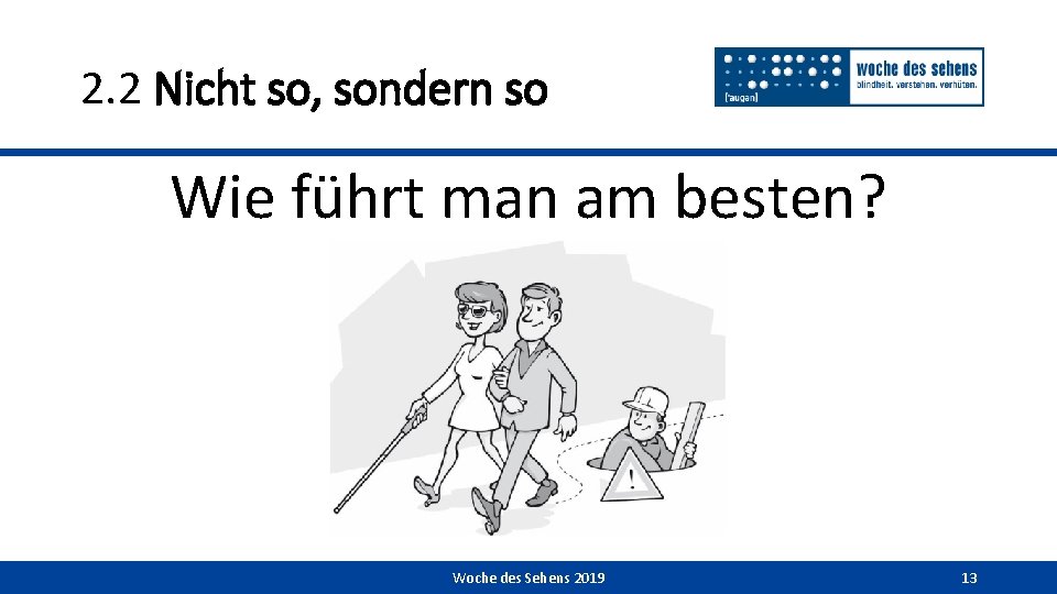 2. 2 Nicht so, sondern so Wie führt man am besten? Woche des Sehens