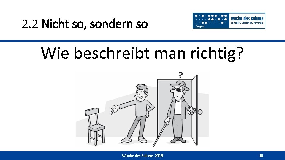 2. 2 Nicht so, sondern so Wie beschreibt man richtig? Woche des Sehens 2019
