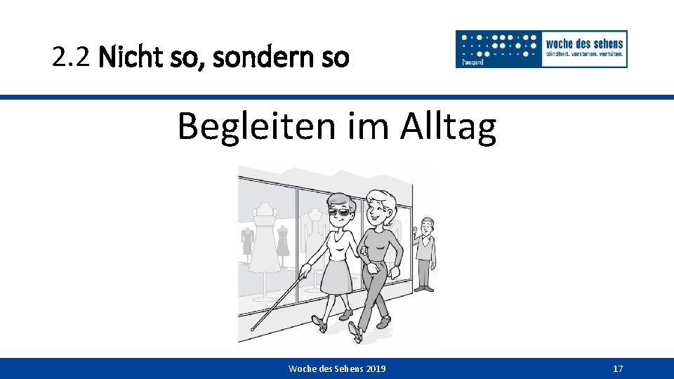 2. 2 Nicht so, sondern so Begleiten im Alltag Woche des Sehens 2019 17