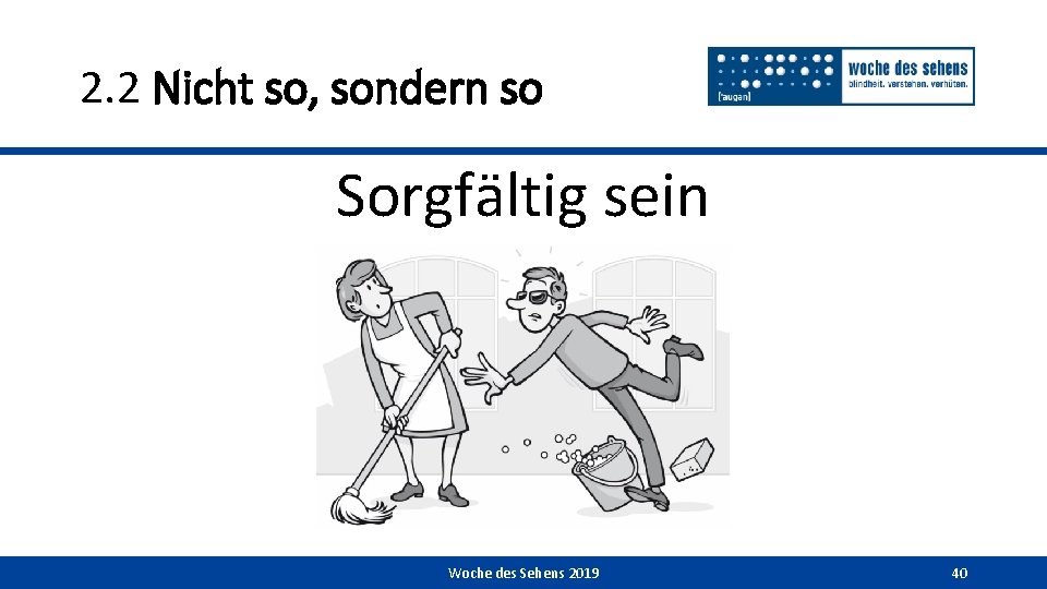 2. 2 Nicht so, sondern so Sorgfältig sein Woche des Sehens 2019 40 