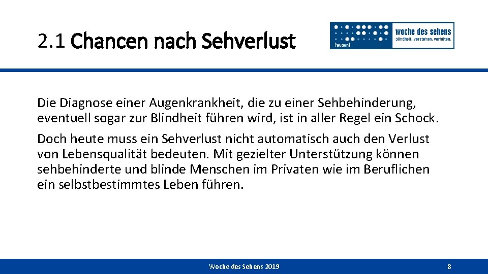 2. 1 Chancen nach Sehverlust Die Diagnose einer Augenkrankheit, die zu einer Sehbehinderung, eventuell