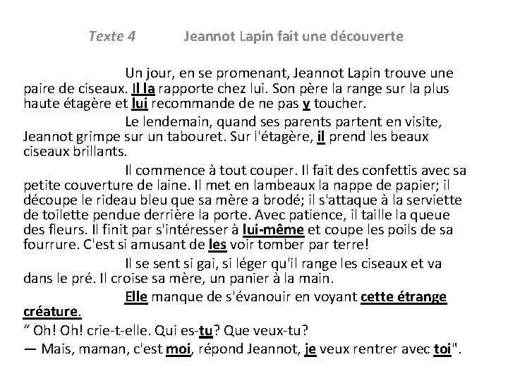Texte 4 Jeannot Lapin fait une découverte Un jour, en se promenant, Jeannot Lapin