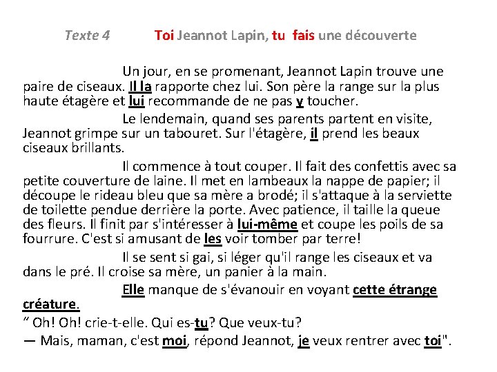 Texte 4 Toi Jeannot Lapin, tu fais une découverte Un jour, en se promenant,