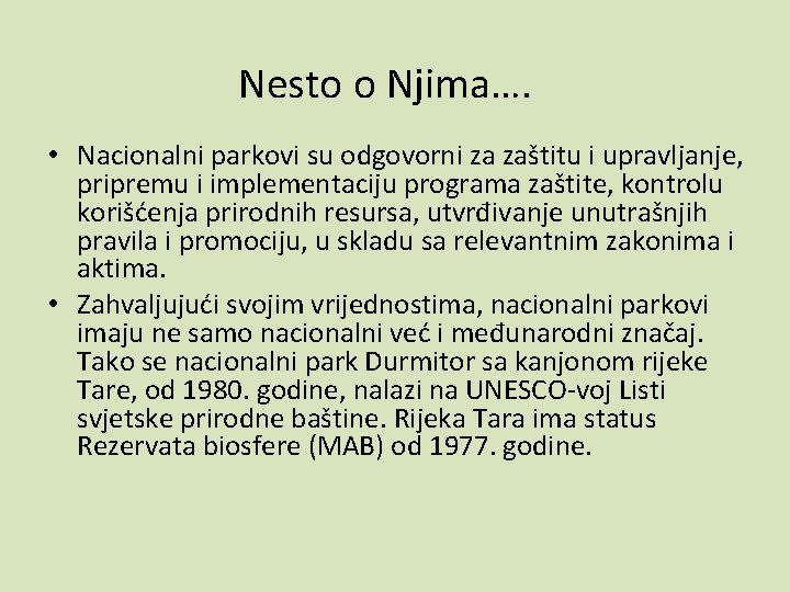 Nesto o Njima…. • Nacionalni parkovi su odgovorni za zaštitu i upravljanje, pripremu i