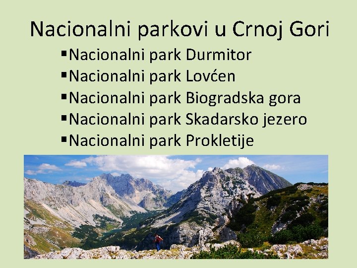 Nacionalni parkovi u Crnoj Gori §Nacionalni park Durmitor §Nacionalni park Lovćen §Nacionalni park Biogradska