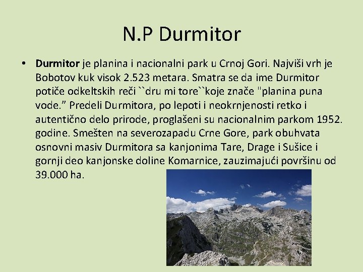 N. P Durmitor • Durmitor je planina i nacionalni park u Crnoj Gori. Najviši