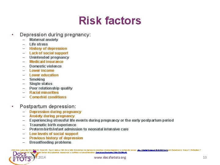 Risk factors • Depression during pregnancy: – – – – • Maternal anxiety Life