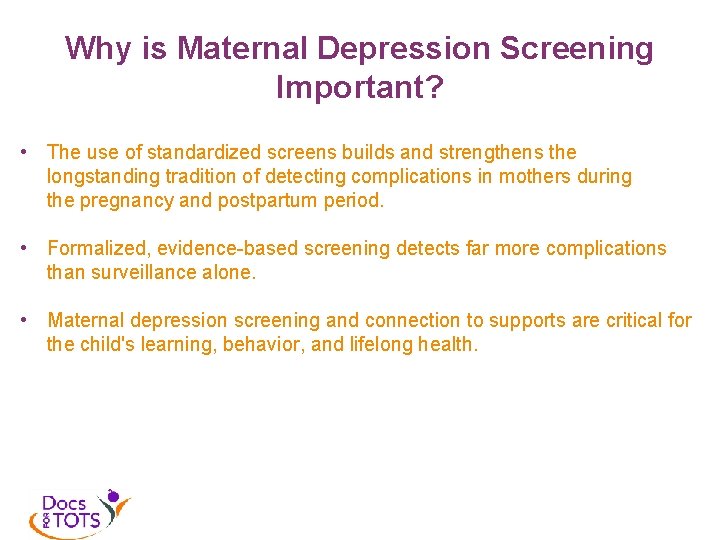 Why is Maternal Depression Screening Important? • The use of standardized screens builds and