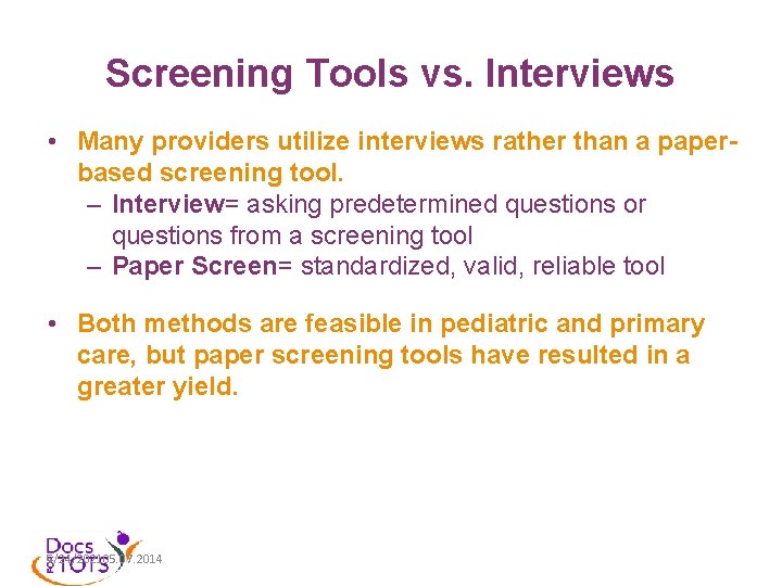 Screening Tools vs. Interviews • Many providers utilize interviews rather than a paperbased screening