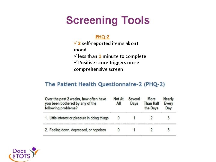 Screening Tools PHQ-2 ü 2 self-reported items about mood üless than 1 minute to