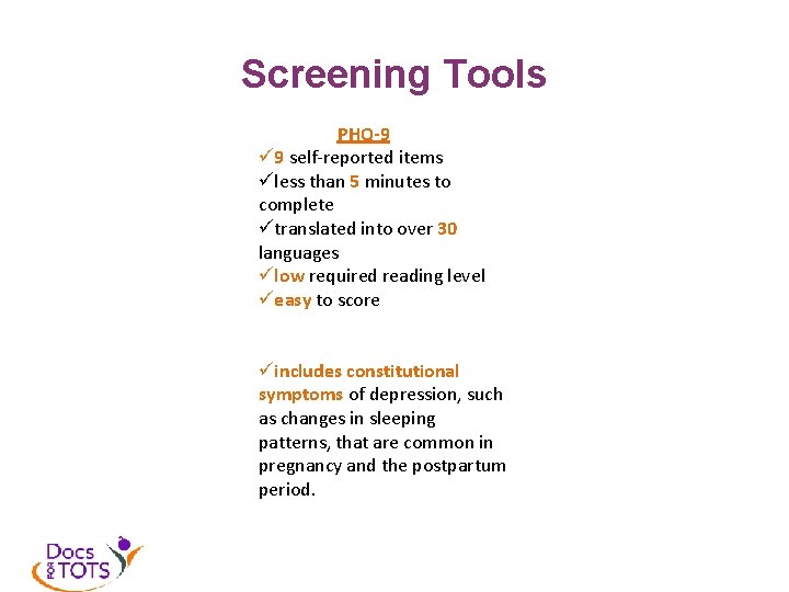 Screening Tools PHQ-9 ü 9 self-reported items üless than 5 minutes to complete ütranslated