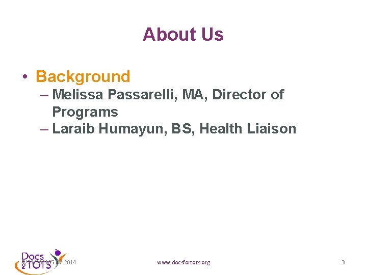 About Us • Background – Melissa Passarelli, MA, Director of Programs – Laraib Humayun,