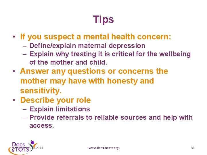 Tips • If you suspect a mental health concern: – Define/explain maternal depression –