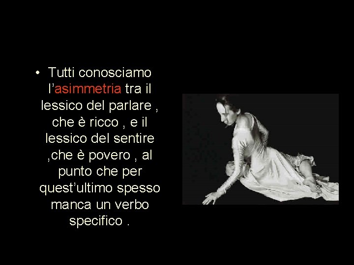  • Tutti conosciamo l’asimmetria tra il lessico del parlare , che è ricco