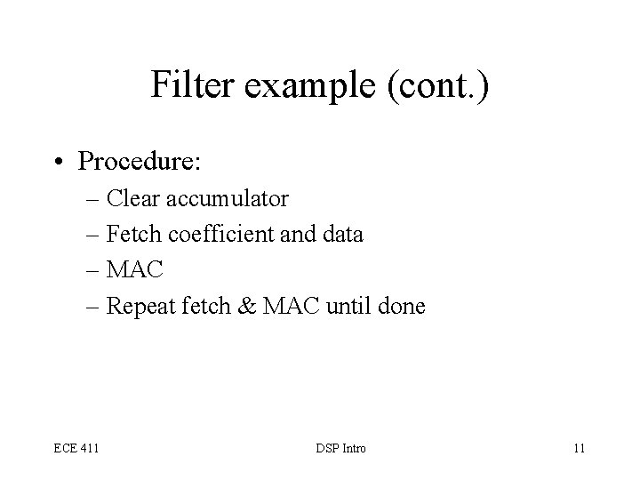 Filter example (cont. ) • Procedure: – Clear accumulator – Fetch coefficient and data