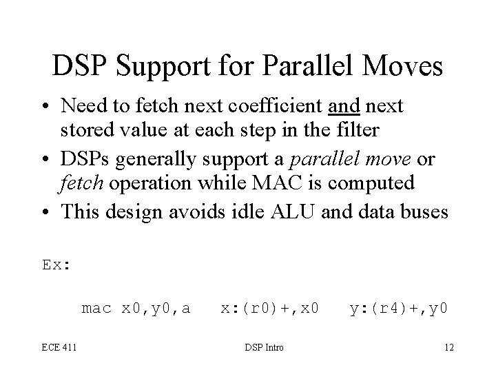 DSP Support for Parallel Moves • Need to fetch next coefficient and next stored