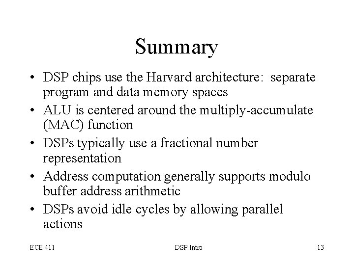 Summary • DSP chips use the Harvard architecture: separate program and data memory spaces