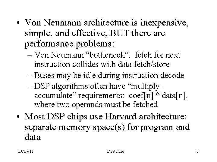  • Von Neumann architecture is inexpensive, simple, and effective, BUT there are performance