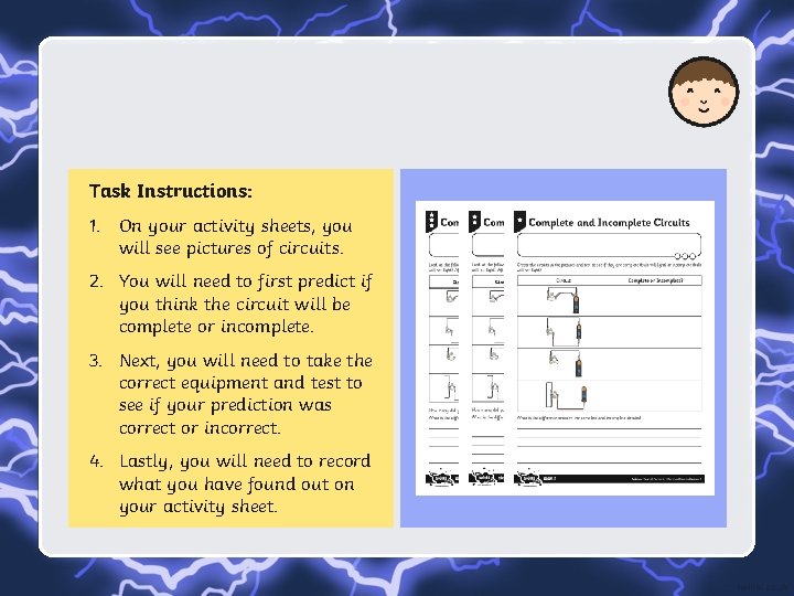 Task Instructions: 1. On your activity sheets, you will see pictures of circuits. 2.