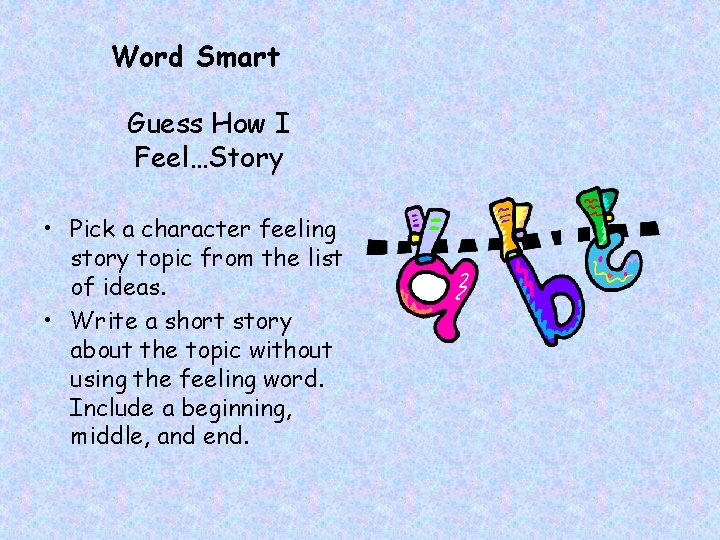 Word Smart Guess How I Feel…Story • Pick a character feeling story topic from Word Smart Guess How I Feel…Story • Pick a character feeling story topic from