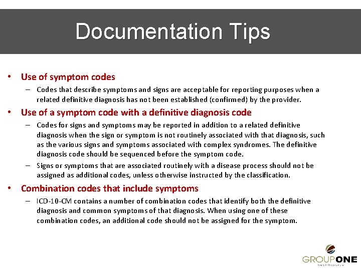 Documentation Tips • Use of symptom codes – Codes that describe symptoms and signs