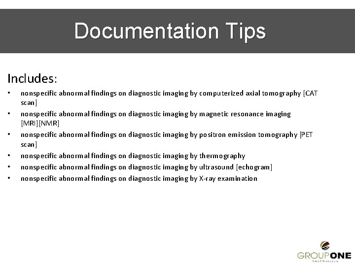 Documentation Tips Includes: • • • nonspecific abnormal findings on diagnostic imaging by computerized