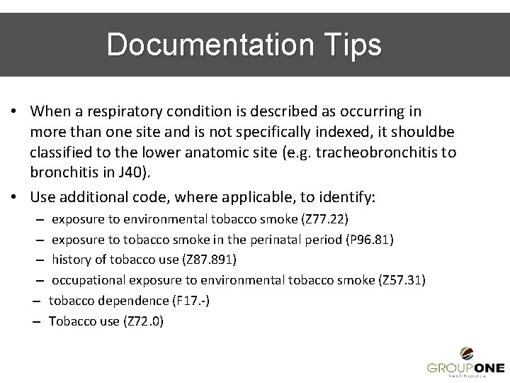 Documentation Tips • When a respiratory condition is described as occurring in more than