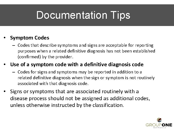 Documentation Tips • Symptom Codes – Codes that describe symptoms and signs are acceptable