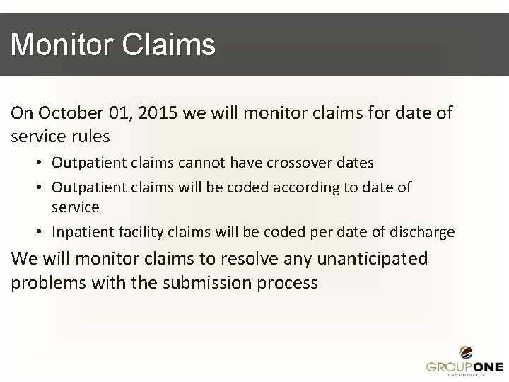 Monitor Claims On October 01, 2015 we will monitor claims for date of service