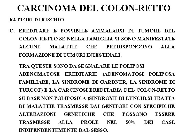 CARCINOMA DEL COLON-RETTO FATTORI DI RISCHIO C. EREDITARI: È POSSIBILE AMMALARSI DI TUMORE DEL