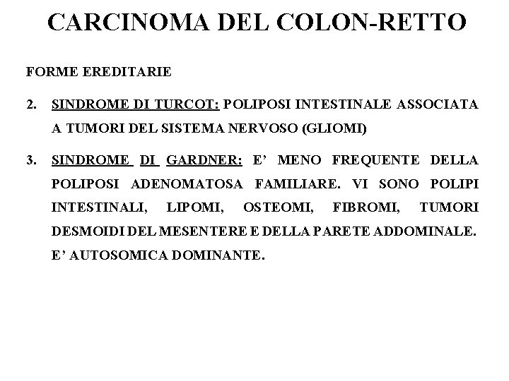 CARCINOMA DEL COLON-RETTO FORME EREDITARIE 2. SINDROME DI TURCOT: POLIPOSI INTESTINALE ASSOCIATA A TUMORI