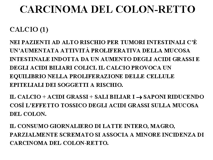 CARCINOMA DEL COLON-RETTO CALCIO (1) NEI PAZIENTI AD ALTO RISCHIO PER TUMORI INTESTINALI C’È