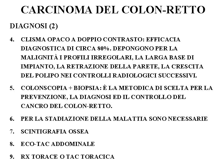 CARCINOMA DEL COLON-RETTO DIAGNOSI (2) 4. CLISMA OPACO A DOPPIO CONTRASTO: EFFICACIA DIAGNOSTICA DI