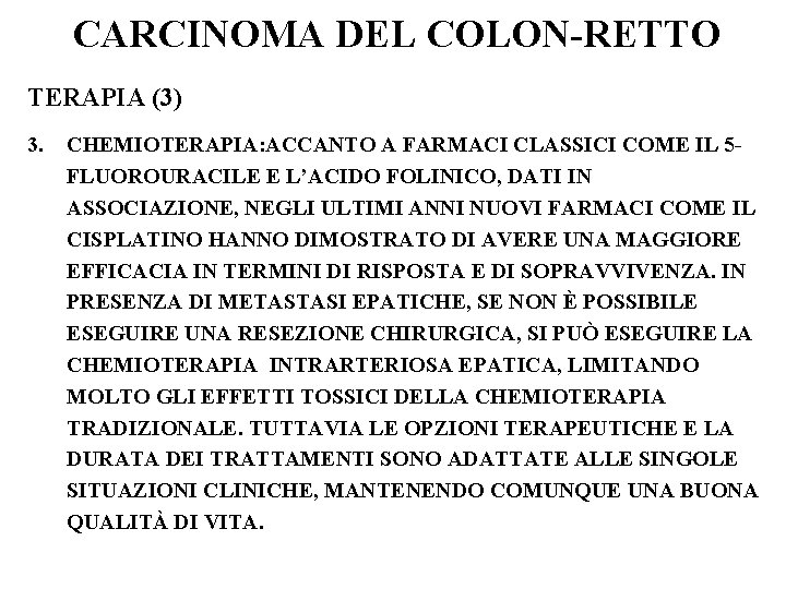CARCINOMA DEL COLON-RETTO TERAPIA (3) 3. CHEMIOTERAPIA: ACCANTO A FARMACI CLASSICI COME IL 5