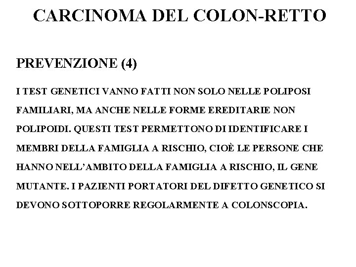 CARCINOMA DEL COLON-RETTO PREVENZIONE (4) I TEST GENETICI VANNO FATTI NON SOLO NELLE POLIPOSI