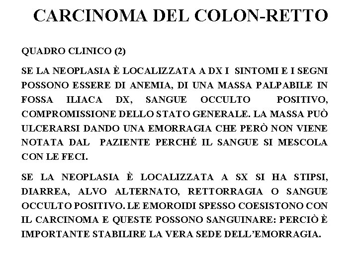 CARCINOMA DEL COLON-RETTO QUADRO CLINICO (2) SE LA NEOPLASIA È LOCALIZZATA A DX I