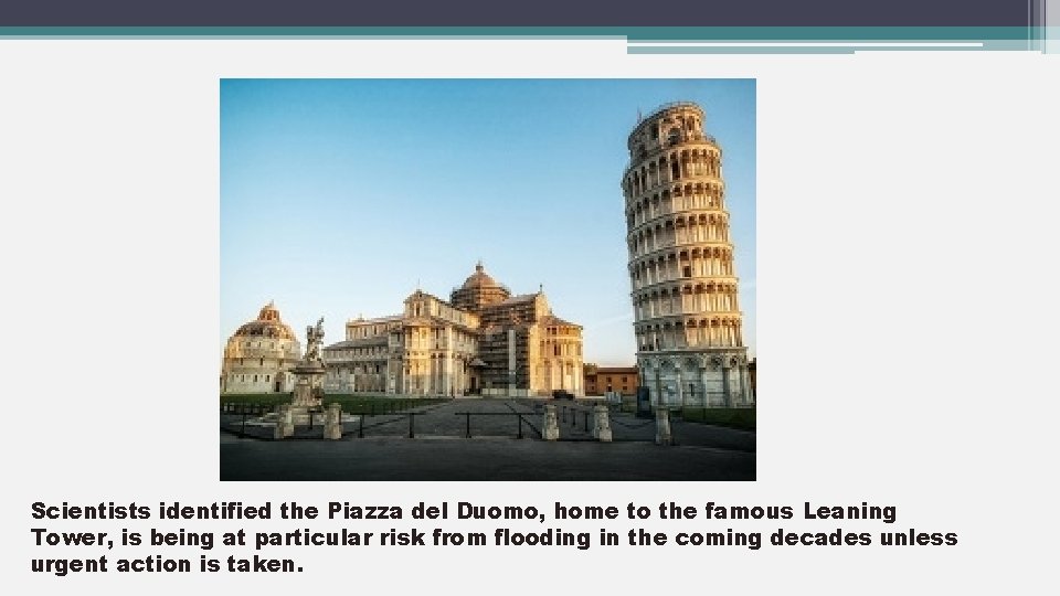 Scientists identified the Piazza del Duomo, home to the famous Leaning Tower, is being