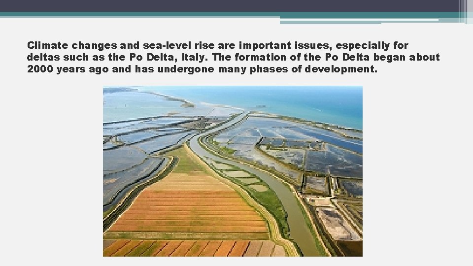 Climate changes and sea-level rise are important issues, especially for deltas such as the