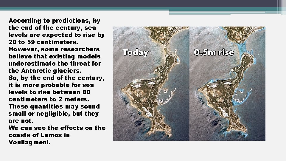 According to predictions, by the end of the century, sea levels are expected to