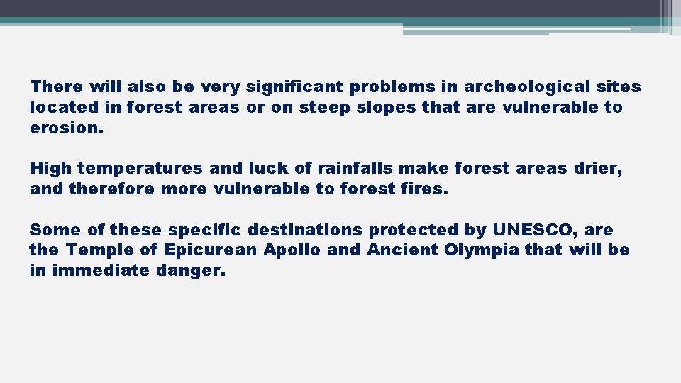 There will also be very significant problems in archeological sites located in forest areas